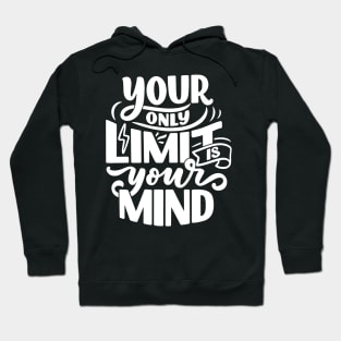 Your Only Limit is Your Mind Hoodie